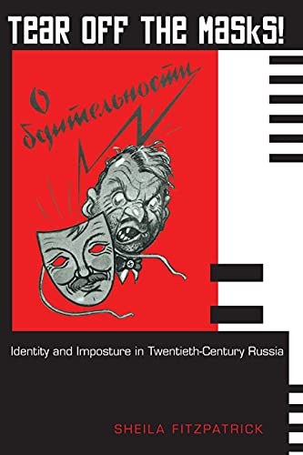Tear Off the Masks!: Identity And Imposture In Twentieth-Century Russia von Princeton University Press